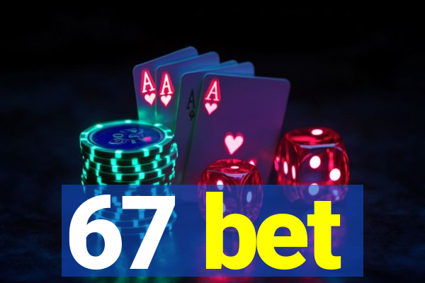67 bet